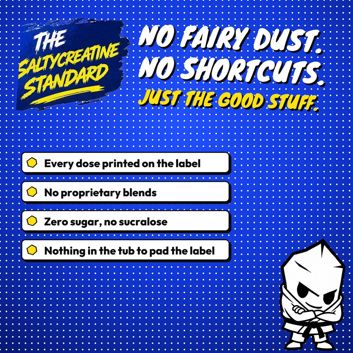 The Saltycreatine Standard: every dose printed, no proprietary blends, zero sugar, no sucralose.