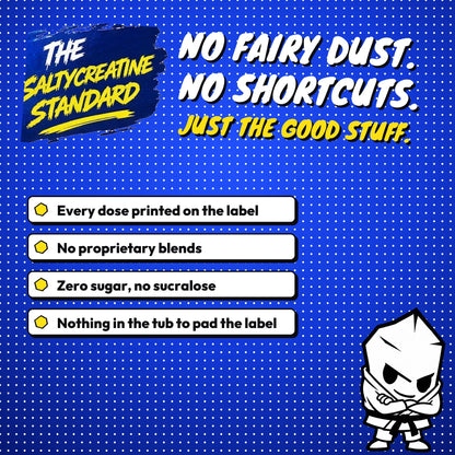 The Saltycreatine Standard: every dose printed, no proprietary blends, zero sugar, no sucralose.